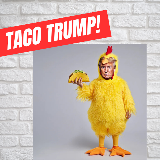Flip Flop Don is now Taco Trump